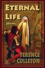 Eternal Life: Poems By Terence Culleton, Anna Faktorovich (Designed by) Cover Image