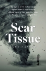 Scar Tissue: My Fight to Survive Multiple Intense Compound Traumas By Lucy Henson Cover Image