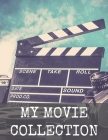 My Movie Collection: Movie Inventory Log, Great Gift For Movie Lovers And Collectors Cover Image
