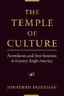 The Temple of Culture: Assimilation and Anti-Semitism in Literary Anglo-America By Jonathan Freedman Cover Image
