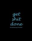 Get Shit Done: Housekeeping Checklist: Blue Black Design, Household Chores List, Cleaning Routine Weekly Cleaning Checklist Large Siz By Bluesky Planners Cover Image