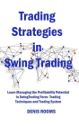 Trading Strategies in Swing Trading: Learn Managing the Profitability Potential in Swing Trading Forex -Trading Techniques and Trading System By Denis Rooms Cover Image