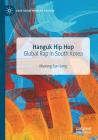 Hanguk Hip Hop: Global Rap in South Korea Cover Image