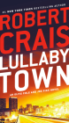 Lullaby Town: An Elvis Cole and Joe Pike Novel By Robert Crais Cover Image