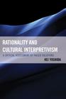 Rationality and Cultural Interpretivism: A Critical Assessment of Failed Solutions Cover Image
