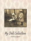 My Doll Collection Inventory Logbook - Children Playing With Doll In Carriage: Great for Plangonologist Collector of Dolls of all kinds By Ragdoll Publishing Cover Image