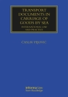 Transport Documents in Carriage of Goods by Sea: International Law and Practice (Maritime and Transport Law Library) By Časlav Pejovic Cover Image