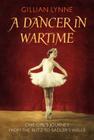 A Dancer in Wartime: One Girl's Journey from the Blitz to Sadler's Wells Cover Image