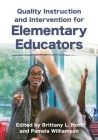 Quality Instruction and Intervention for Elementary Educators By Brittany L. Hott (Editor), Pamela Williamson (Editor) Cover Image