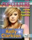 Kelly Clarkson (Popular Culture: A View from the Paparazzi) By Michelle Lawlor Cover Image