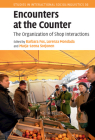 Encounters at the Counter: The Organization of Shop Interactions (Studies in Interactional Sociolinguistics) By Barbara Fox (Editor), Lorenza Mondada (Editor), Marja-Leena Sorjonen (Editor) Cover Image