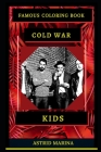 Cold War Kids Famous Coloring Book: Whole Mind Regeneration and Untamed Stress Relief Coloring Book for Adults By Astrid Marina Cover Image