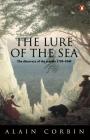 The Lure of the Sea: The Discovery of the Seaside in the Western World 1750-1840 Cover Image