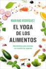 El Yoga de los alimentos: Macrobiótica para conectar con nuestro ser esencial / Food Yoga. Macrobiotics to Connect with Our Essential Being By Mariano Rodríguez Cover Image