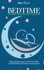 Bedtime Stories Meditation for Kids: Night Meditations to Get Your Child a Peaceful Sleep Without Interruptions Cover Image