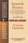 Spanish Stories: A Dual-Language Book (Dover Dual Language Spanish) By Angel Flores (Editor) Cover Image