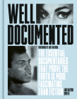 Well Documented: The Essential Documentaries that Prove the Truth is More Fascinating than Fiction By Ian Haydn Smith Cover Image