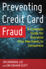 Preventing Credit Card Fraud: A Complete Guide for Everyone from Merchants to Consumers Cover Image