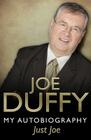 Just Joe: My Autobiography By Joe Duffy Cover Image