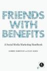 Friends with Benefits: A Social Media Marketing Handbook Cover Image