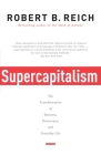 Supercapitalism: The Transformation of Business, Democracy, and Everyday Life By Robert B. Reich Cover Image