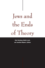 Jews and the Ends of Theory By Shai Ginsburg (Editor), Martin Land (Editor), Jonathan Boyarin (Editor) Cover Image