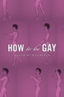 How to Be Gay By David M. Halperin Cover Image