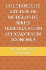 Coletânea de Artigos de Modelos de Séries Temporais Com Aplicações Em Economia By Mario Antonio Margarido Cover Image