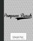 Calligraphy Paper: POMPANO BEACH Notebook By Weezag Cover Image