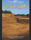 Harappa: The History of the Ancient Indus Valley Civilization's Most Famous City By Charles River Cover Image