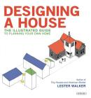 Designing a House: An Illustrated Guide to Planning Your Own Home By Lester Walker Cover Image