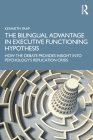 The Bilingual Advantage in Executive Functioning Hypothesis: How the Debate Provides Insight Into Psychology's Replication Crisis By Kenneth Paap Cover Image