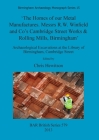 'The Homes of our Metal Manufactures. Messrs R.W. Winfield and Co's Cambridge Street Works & Rolling Mills, Birmingham': Archaeological Excavations at (BAR British #579) By Chris Hewitson (Editor) Cover Image