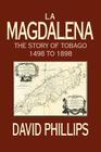 La Magdalena: The Story of Tobago 1498 to 1898 Cover Image