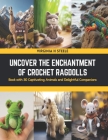 Uncover the Enchantment of Crochet Ragdolls: Book with 30 Captivating Animals and Delightful Companions Cover Image