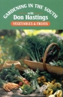 Gardening in the South: Vegetables & Fruits (Gardening in the South with Don Hastings) By Donald M. Hastings Cover Image
