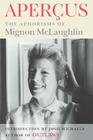 Apercus: The Aphorisms of Mignon McLaughlin By Mignon McLaughlin, Josh Michaels (Introduction by) Cover Image