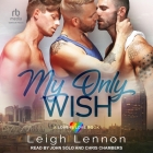 My Only Wish By Leigh Lennon, Chris Chambers (Read by), John Solo (Read by) Cover Image