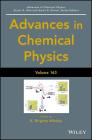 Advances in Chemical Physics, Volume 163 By K. Birgitta Whaley (Editor), Stuart A. Rice (Editor), Aaron R. Dinner (Editor) Cover Image