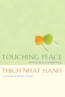 Touching Peace: Practicing the Art of Mindful Living Cover Image