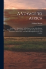 A Voyage to Africa: Including a Narrative of an Embassy to One of the Interior Kingdoms, in the Year 1820; With Remarks On the Course and Cover Image