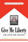Give Me Liberty Or Give Me Death: Learn to live without cigarettes By Christopher A. Chausse Cover Image