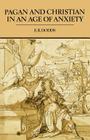 Pagan and Christian in an Age of Anxiety: Some Aspects of Religious Experience from Marcus Aurelius to Constantine (Wiles Lectures) By Robert Dodds, E. R. Dodds, Henry Chadwick (Foreword by) Cover Image