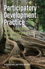 Participatory Development Practice: Using Traditional and Contemporary Frameworks By Anthony Kelly, Peter Westoby Cover Image