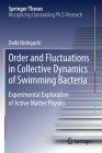 Order and Fluctuations in Collective Dynamics of Swimming Bacteria: Experimental Exploration of Active Matter Physics (Springer Theses) Cover Image