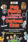 Fun Facts & Amazing Activities for Curious Kids (The DAD Lab): Includes 300+ brain-building STEAM facts and 8 exciting projects Cover Image