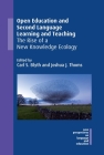 Open Education and Second Language Learning and Teaching: The Rise of a New Knowledge Ecology (New Perspectives on Language and Education #87) By Carl S. Blyth (Editor), Joshua J. Thoms (Editor) Cover Image