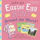 Easter Egg Hunt Around the World, Let's Go!: Play I spy, seek and find in 15 fun & famous places: Easter Activity Book, Kids Ages 0-4, Baby & Toddler By Joshua Kemp, Green Light Go Cover Image