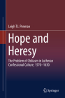 Hope and Heresy: The Problem of Chiliasm in Lutheran Confessional Culture, 1570-1630 By Leigh T. I. Penman Cover Image