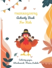 Thanksgiving Activity Book For Kids: . A Fun Activity Book for ALL Ages Coloring Pages, Word Search Puzzles, Mazes, Sudoku will improve imagination By Linpocray Publications Cover Image